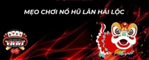 Bí Quyết Chơi Nổ Hũ Lân Hái Lộc GO88 Trúng Thưởng Lớn